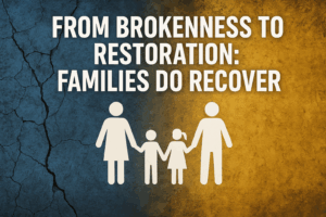 Illustration of a family silhouette holding hands with the text ‘From Brokenness to Restoration: Families Do Recover’ symbolizing healing and recovery.