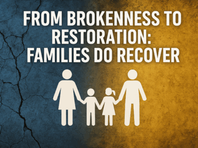 Illustration of a family silhouette holding hands with the text ‘From Brokenness to Restoration: Families Do Recover’ symbolizing healing and recovery.